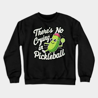 There's No Crying In Pickleball Crewneck Sweatshirt